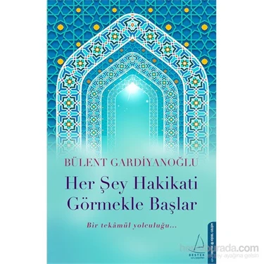 Destek Yayınları Bülent Gardiyanoğlu Her Şey Hakikati Görmekle Başlar Kitabı Normal Boy Karton