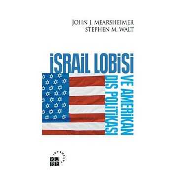 Israil Lobisi Ve Amerikan Dis Politikasi John J Kitabi