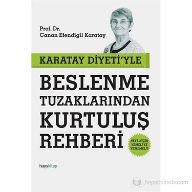 Karatay Diyeti'yle Beslenme Tuzaklarından Kurtuluş Rehberi - Canan Efendigil