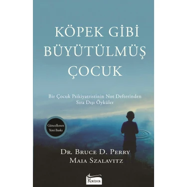 Koridor Yayıncılık Köpek Gibi Büyütülmüş Çocuk Edebiyatı Dr. Bruce D. Perry ve Maia Szalavitz 456