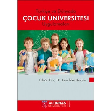 Turkiye Ve Dunyada Cocuk Universitesi Uygulamalari Kitabi