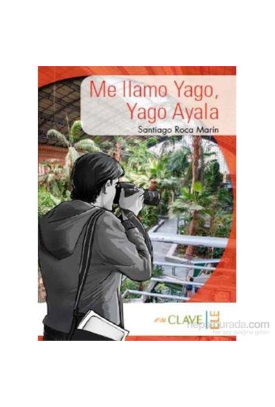 Me Llamo Yago, Yago Ayala (A1-A2) Colección Yago Ayala (İspanyolca Okuma Kitabı)-Santiago Roca Marin