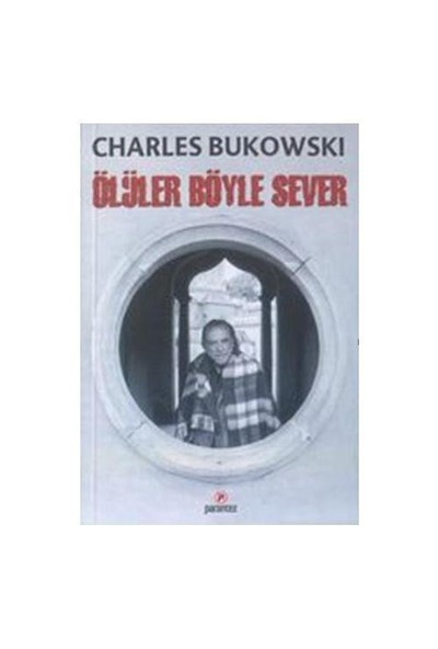 Ölüler Böyle Sever-Charles Bukowski