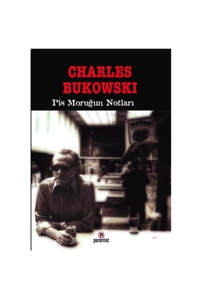 Pis Moruğun Notları-Charles Bukowski