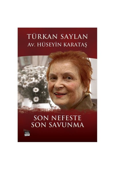 Son Nefeste Son Savunma - Türkan Saylan