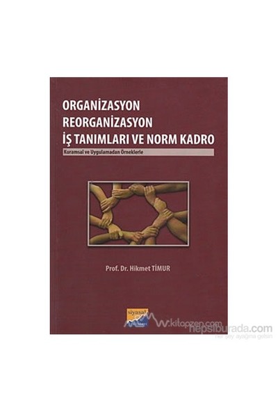 Organizasyon Reorganizasyon İş Tanımları Ve Norm Kadro-Hikmet Timur