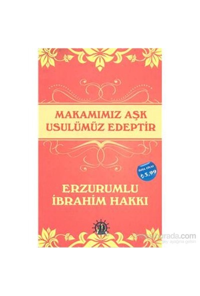 Makamımız Aşk Usulümüz Edeptir-Erzurumlu İbrahim Hakkı Hazretleri