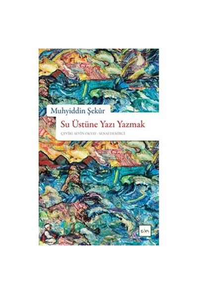 Su Üstüne Yazı Yazmak - Muhyiddin Şekur