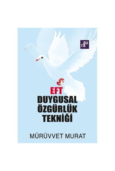 Eft: Duygusal Özgürlük Tekniği-Mürüvvet Murat