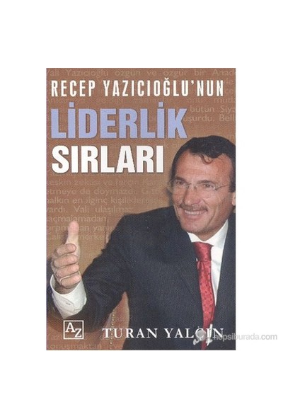 Recep Yazıcıoğlunun Liderlik Sırları-Turan Yalçın