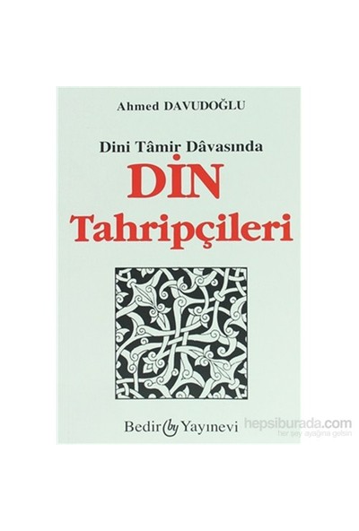 Dini Tamir Davasından Din Tahripçileri-Ahmed Davudoğlu