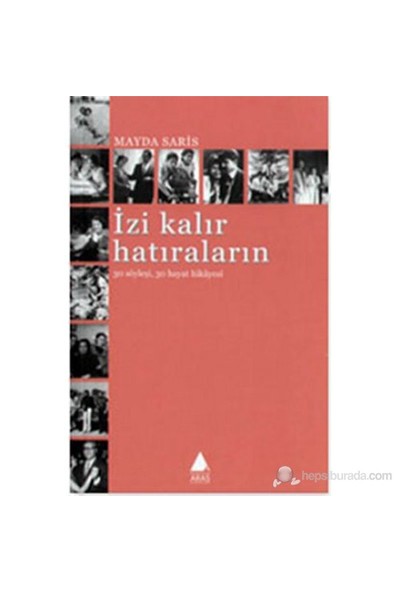 İzi Kalır Hatıraların (30 Söyleşi, 30 Hâyat Hikayesi)-Mayda Saris
