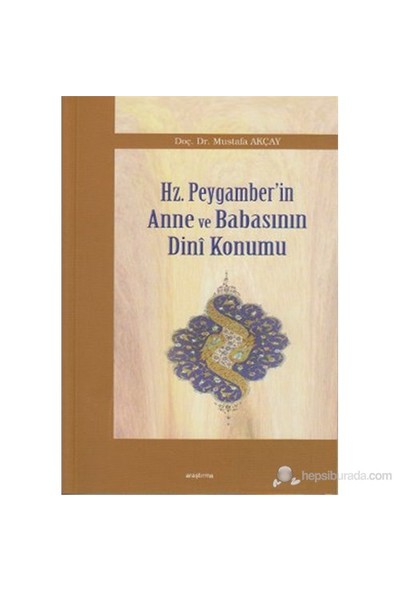 Hz. Peygamber'İn Anne Ve Babasının Dini Konumu-Mustafa Akçay