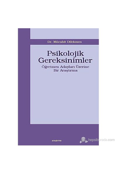 Psikolojik Gereksinimler (Öğretmen Adayları Üzerine Bir Araştırma)-Mücahit Dilekmen