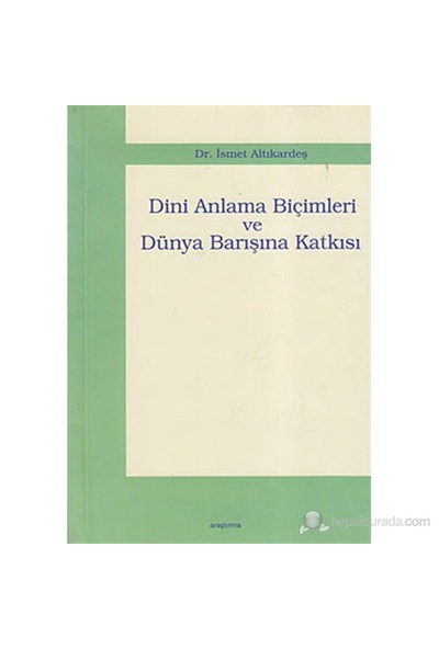 Dini Anlama Biçimleri Ve Dünya Barışına Katkısı-İsmet Altıkardeş