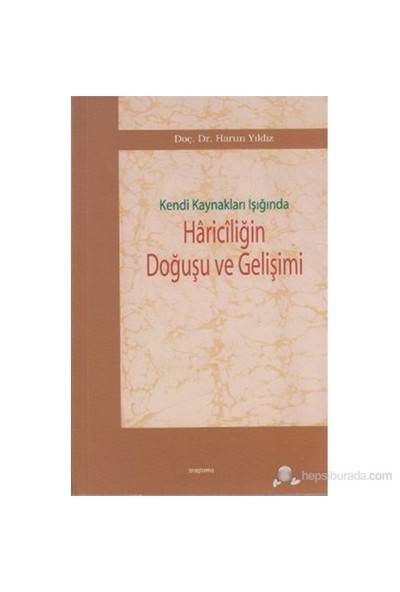 Kendi Kaynakları Işığında Hariciliğin Doğuşu ve Gelişimi