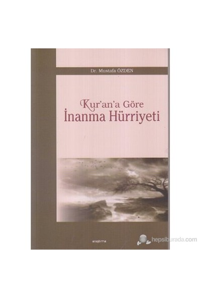 Kur'An'A Göre İnanma Hürriyeti-Mustafa Özden