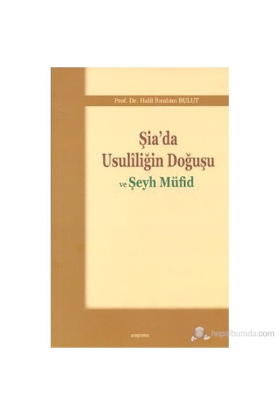 Şia'da Usuliliğin Doğuşu ve Şeyh Müfid - Halil İbrahim Bulut