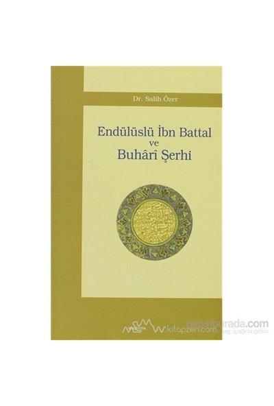 Endülüslü İbn Battal Ve Buhari Şerhi-Salih Özer