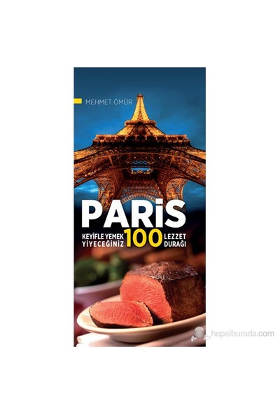 Paris Keyifle Yemek Yiyeceğiniz 100 Lezzet Durağı-Mehmet Ömür