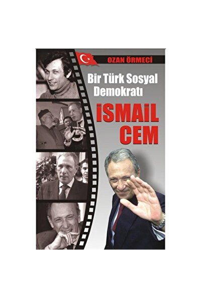Bir Türk Sosyal Demokratı: İsmail Cem - Ozan Örmeci
