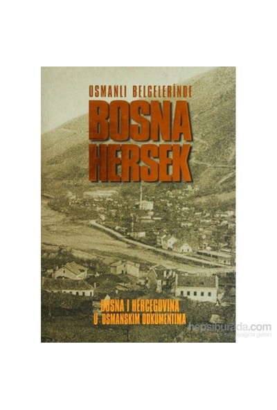 Osmanlı Belgelerinde Bosna Hersek - Bosna Hercegovina U Osmanskım Dokumentima
