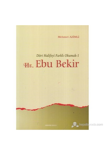 Hz. Ebu Bekir (Dört Halifeyi Farklı Okumak - 1)-Mehmet Azimli