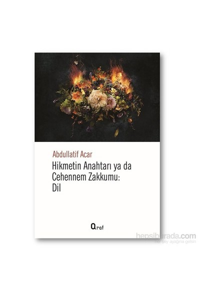 Hikmetin Anahtarı Yada Cehennem Zakkumu: Dil-Abdullatif Acar