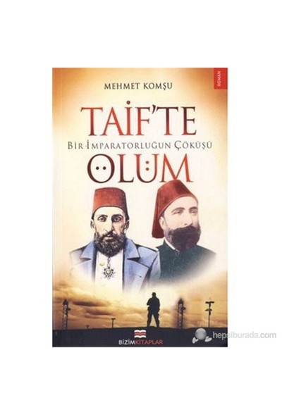 Taif'Te Ölüm (Bir İmparatorluğun Çöküşü)-Mehmet Komşu