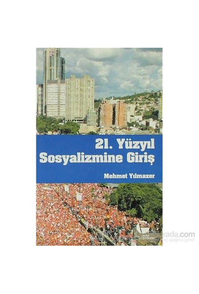 21. Yüzyıl Sosyalizmine Giriş-Mehmet Yılmazer