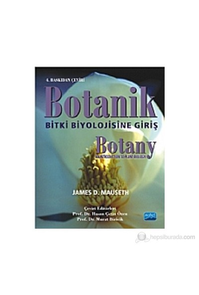 Botanik: Bitki Biyolojisine Giriş / Botany: An Introduction To Plant Biolgy-James D. Mauseth