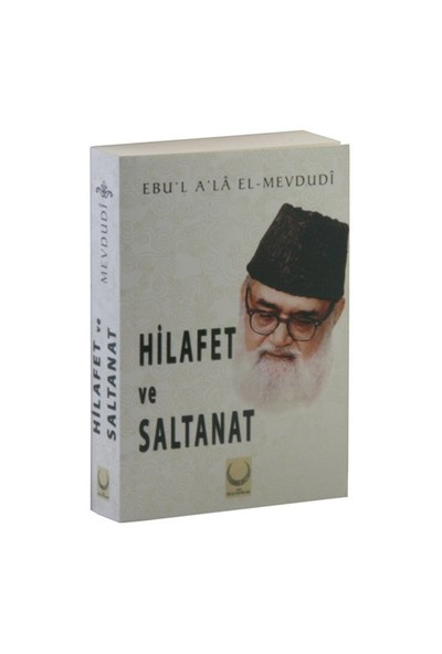 Hilafet Ve Saltanat-Seyyid Ebu'L-A'La El-Mevdudi