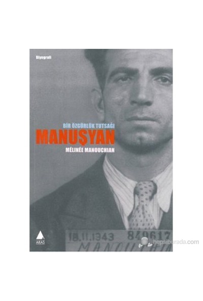 Bir Özgürlük Tutsağı Manuşyan-Melinee Manouchian