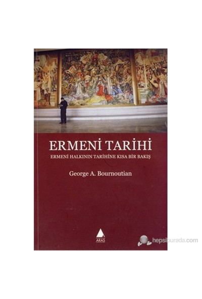 Ermeni Tarihi (Ermeni Halkının Tarihine Kısa Bir Bakış)-George A. Bournoutian