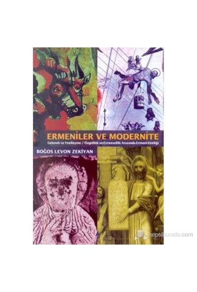 Ermeniler ve Modernite Gelenek ve Yenileşme - Özgüllük ve Evrensellik Arasında Ermeni Kimliği ( The