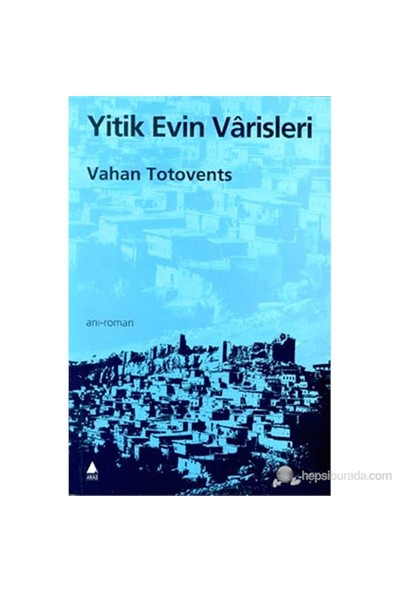 Yitik Evin Varisleri (Giyankı Hin Hırovmeagan Canabarhi Vıra)-Vahan Totovents