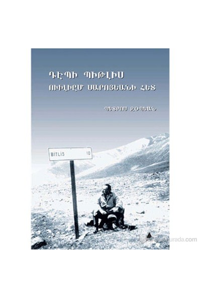 William Saroyan'La Bitlis'E Doğru (Tebi Bitlis William Saroyani Hed)-Bedros Zobyan