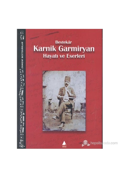 Bestekar Karnik Garmiryan Hayatı Ve Eserleri