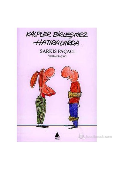 Kalpler Birleşmez Hatıralarda - Vartan Paçacı
