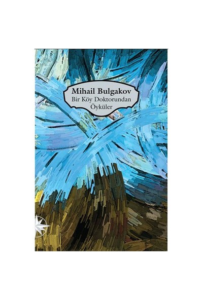 Bir Köy Doktorundan Öyküler-Mihail Afansyeviç Bulgakov