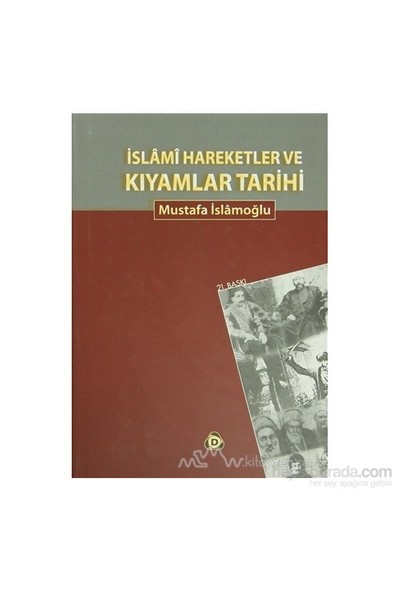 İslami Hareketler Ve Kıyamlar Tarihi (Ciltli)-Mustafa İslamoğlu