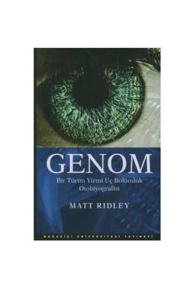 Genom - Bir Türün Yirmi Üç Bölümlük Otobiyografisi - Matt Ridley