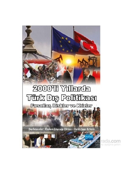 2000’Li Yıllarda Türk Dış Politikası: Fırsatlar, Riskler Ve Krizler-Helin Sarı Ertem