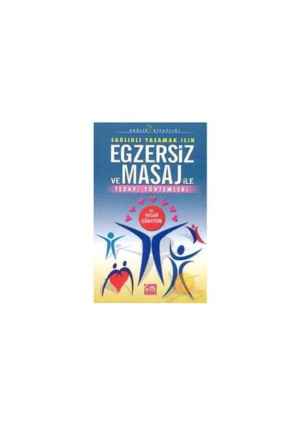 Sağlıklı Yaşamak İçin Egzersiz Ve Masaj İle Tedavi Yöntemleri-Hasan Günaydın