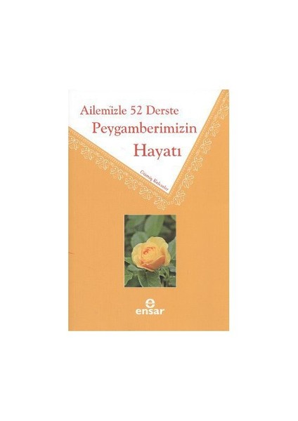 Ailemizle 52 Derste Peygamberimizin Hayatı-Gümüş Kalemler