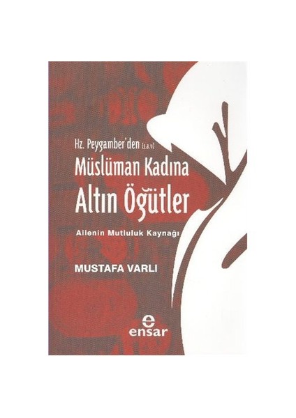 Müslüman Kadına Altın Öğütler-Mustafa Varlı
