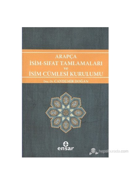 Ensar Neşriyat Arapça İsim Sıfat Tamlamaları Ve İsim Cümlesi Kurulumu-Candemir Doğan