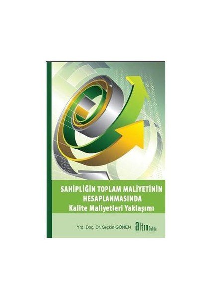 Sahipliğin Toplam Maliyetinin Hesaplanmasında Kalite Maliyetleri Yaklaşımı