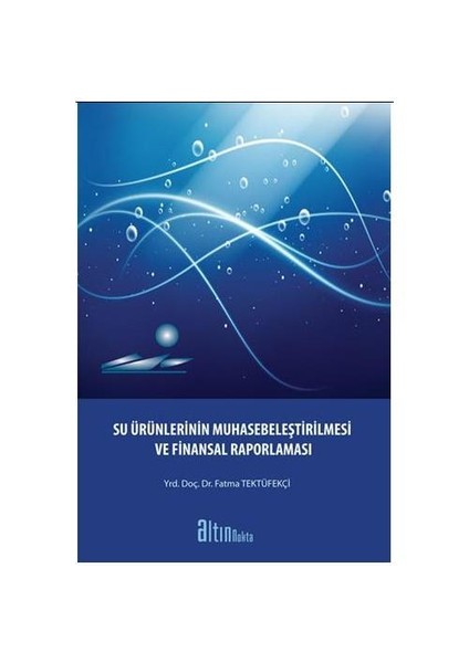Su Ürünlerinin Muhasebeleştirilmesi Ve Finansal Raporlaması