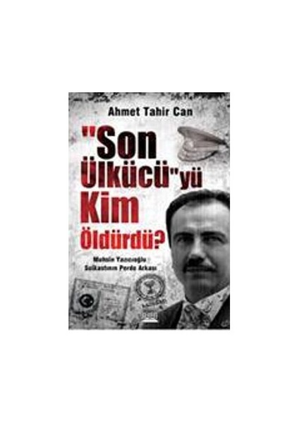 Son Ülkücü'Yü Kim Öldürdü?-Ahmet Tahir Can